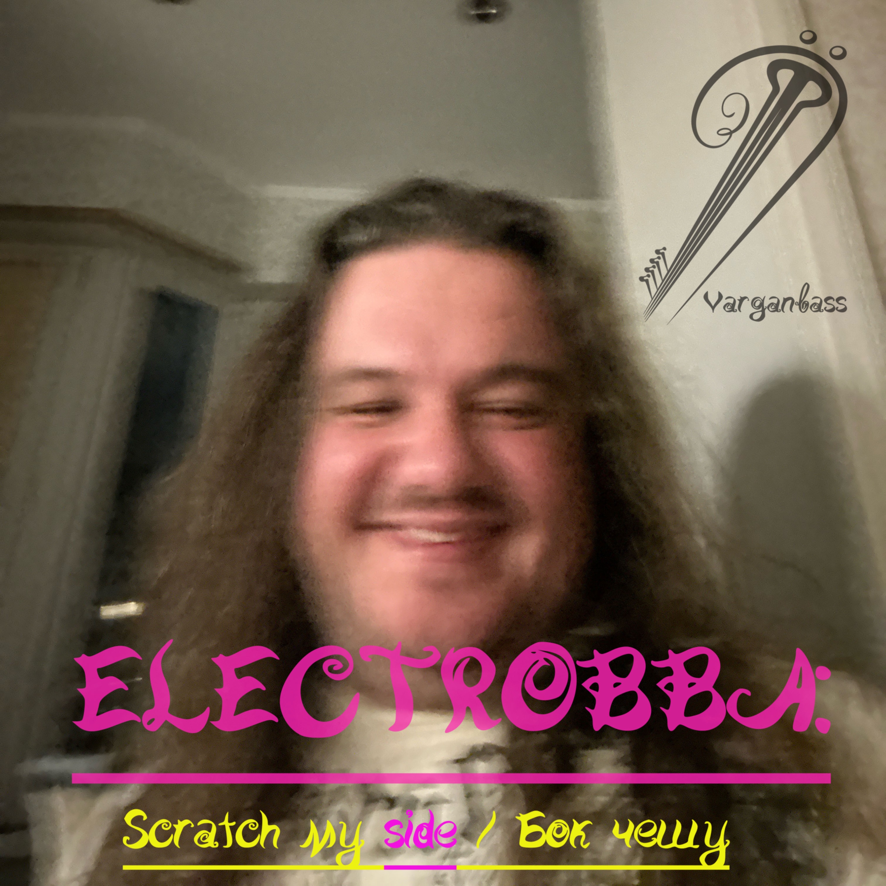 Слушать Varganbass — ELECTROBBA. Scratch my side на всех площадках