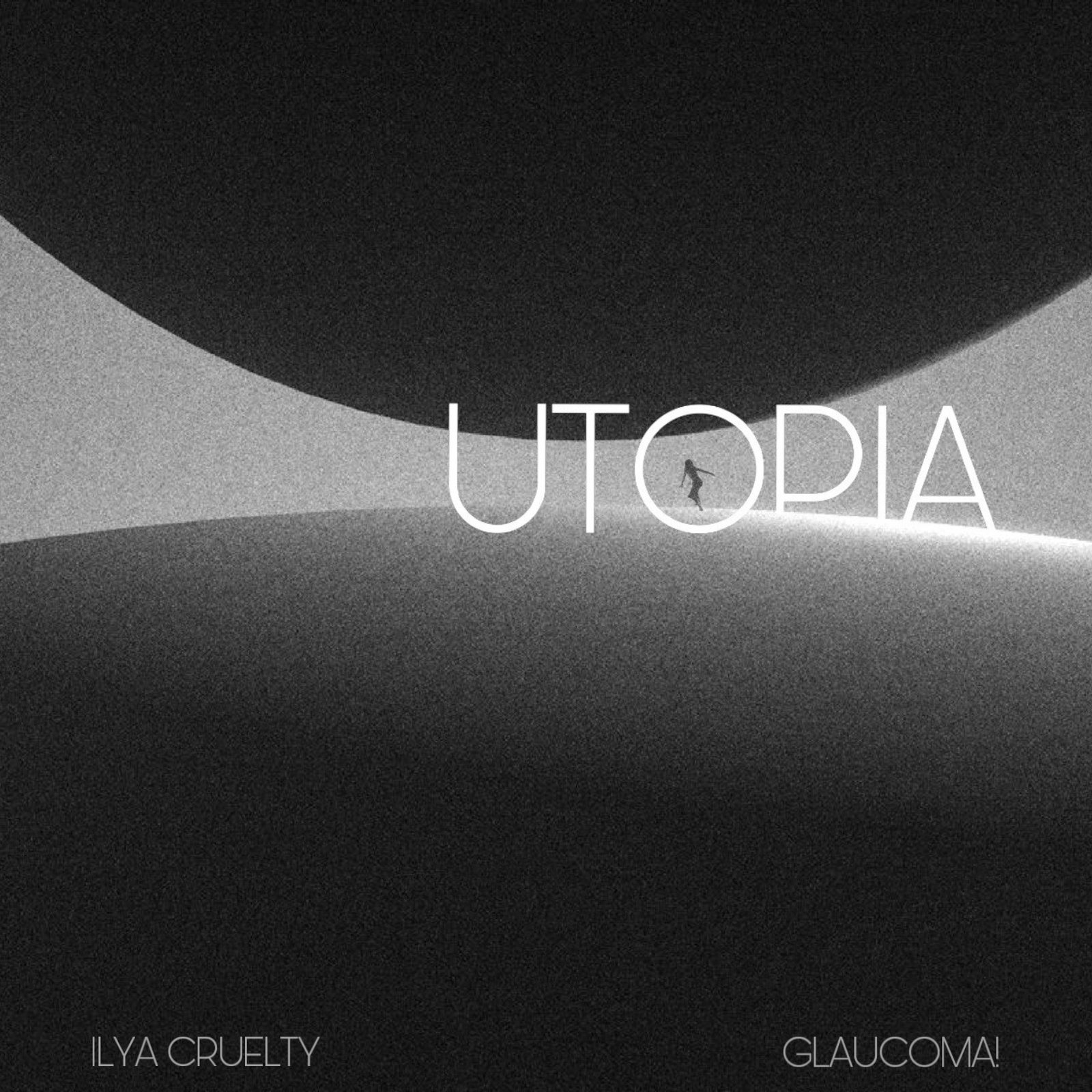 Слушать ILYA CRUELTY, GLAUCOMA! — UTOPIA на всех площадках