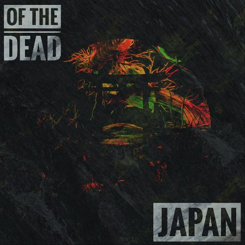 Слушать OF THE DEAD — JAPAN на всех площадках